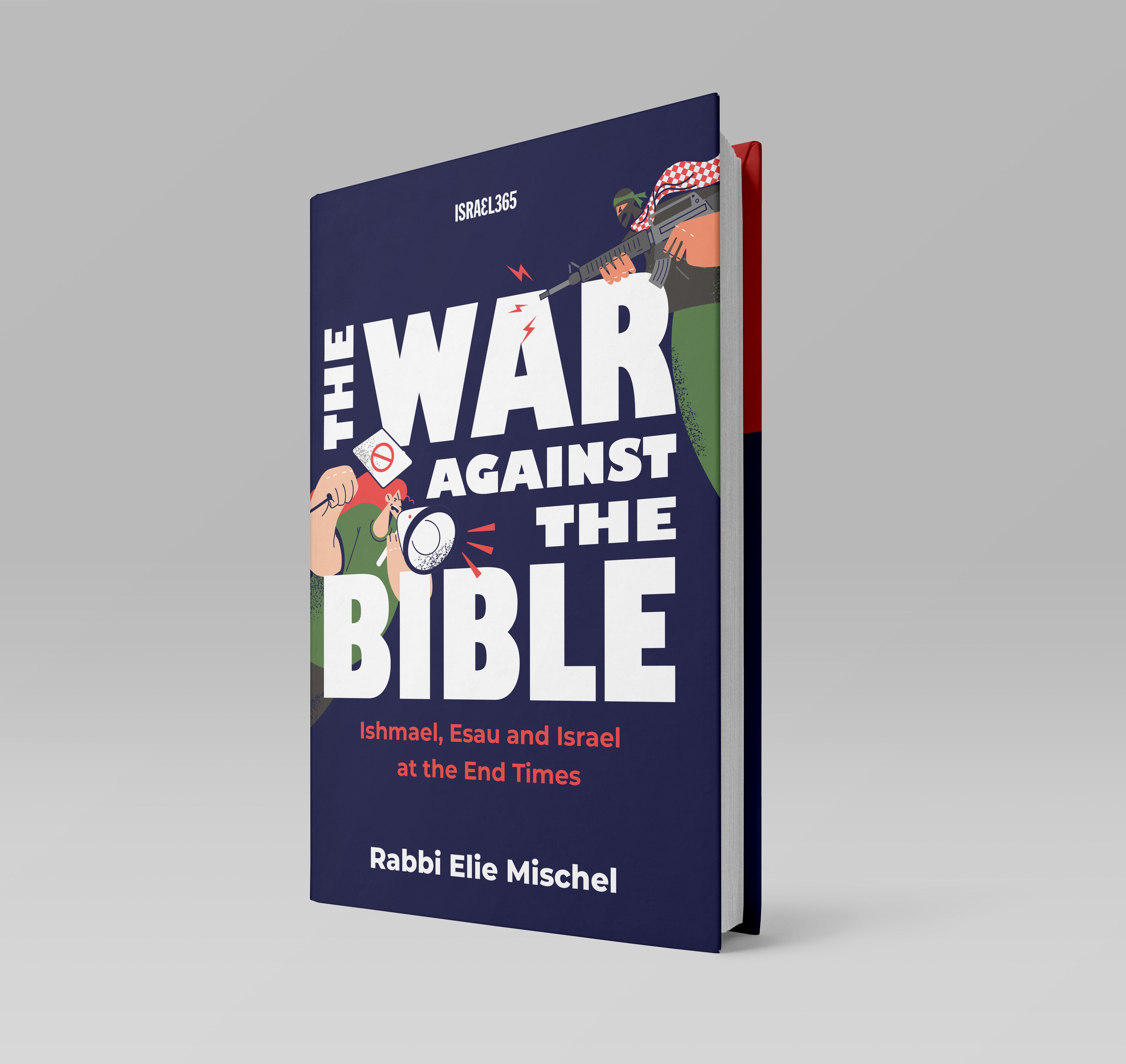 The War Against the Bible: Ishmael, Esau and Israel at the End Times