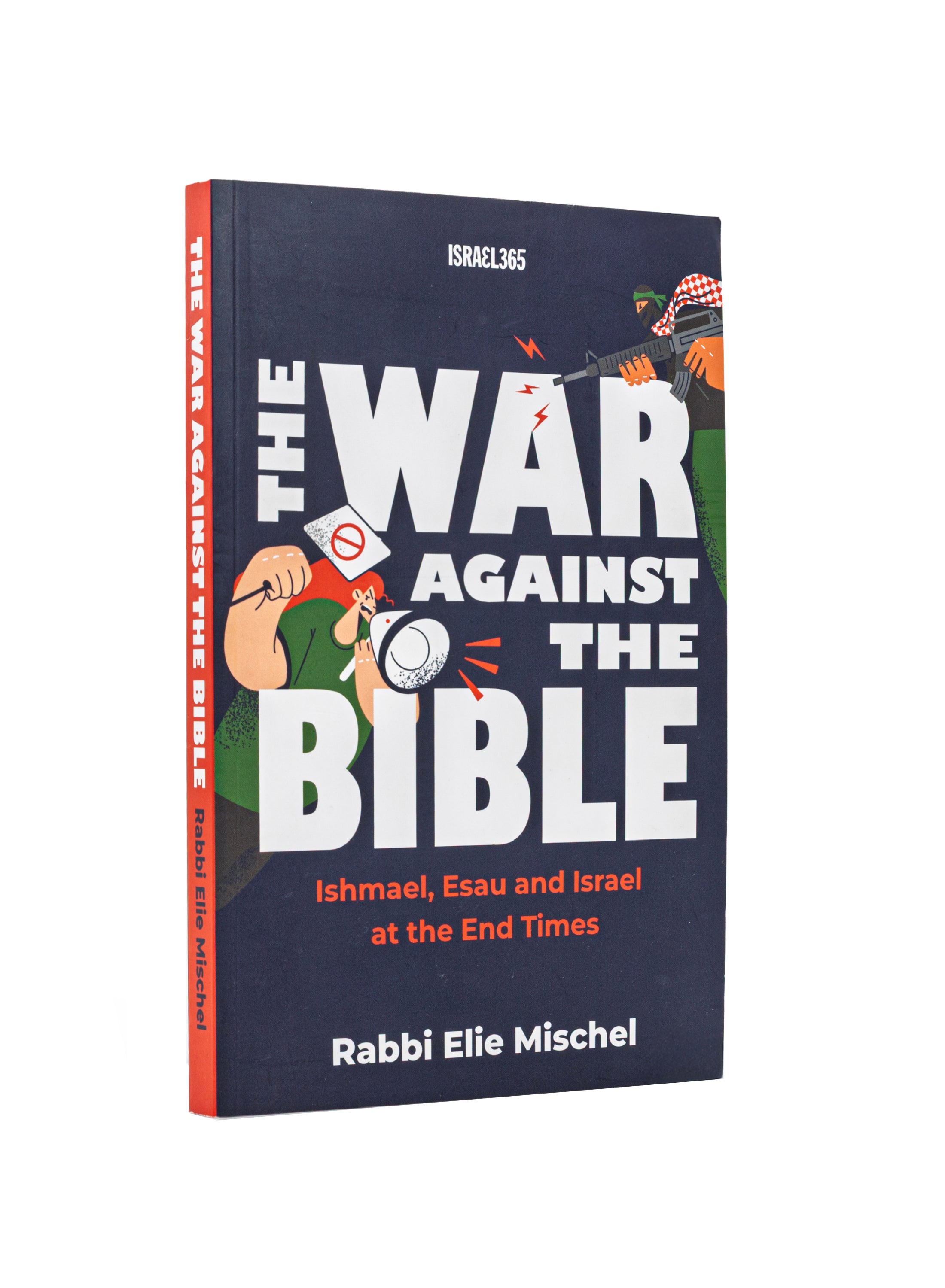 The War Against the Bible: Ishmael, Esau and Israel at the End Times