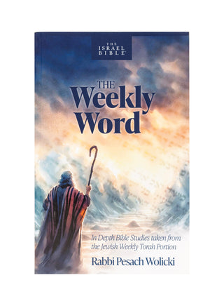 The Weekly Word: In Depth Bible Studies taken from the Jewish Weekly Torah Portion
