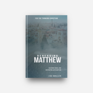 Rereading Matthew: Blessing Israel and Destroying Anti-Semitism