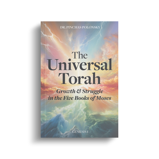 The Universal Torah: Growth & Struggle in the Five Books of Moses - Genesis Part 1