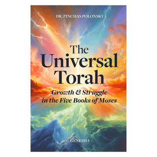 The Universal Torah: Growth & Struggle in the Five Books of Moses - Genesis Part 1