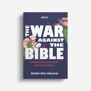 The War Against the Bible: Ishmael, Esau and Israel at the End Times