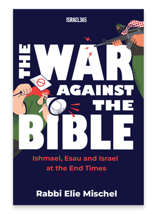 The War Against the Bible: Ishmael, Esau and Israel at the End Times