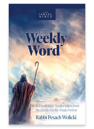 The Weekly Word: In Depth Bible Studies taken from the Jewish Weekly Torah Portion