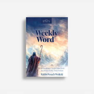 The Weekly Word: In Depth Bible Studies taken from the Jewish Weekly Torah Portion