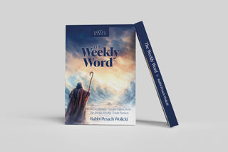 The Weekly Word: In Depth Bible Studies taken from the Jewish Weekly Torah Portion