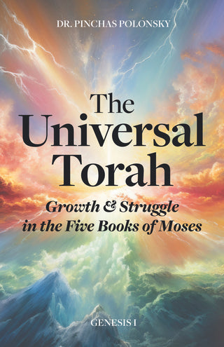 The Universal Torah: Growth & Struggle in the Five Books of Moses - Genesis Part 1