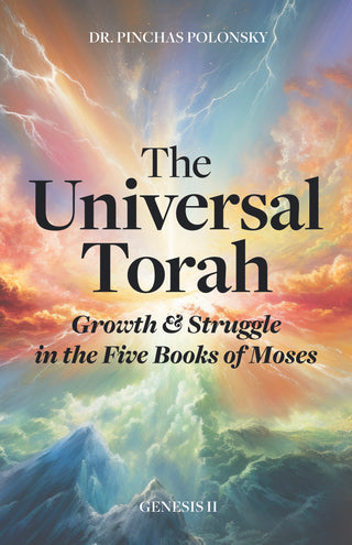 The Universal Torah: Growth & Struggle in the Five Books of Moses - Genesis Part 2