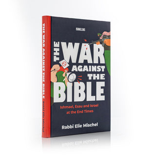 The War Against the Bible: Ishmael, Esau and Israel at the End Times