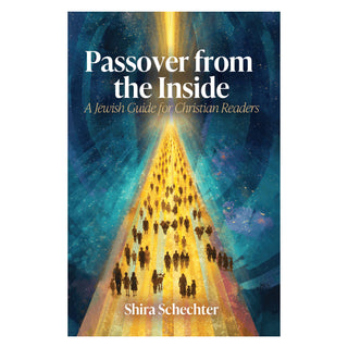Passover from the Inside: A Jewish Guide for Christian Readers