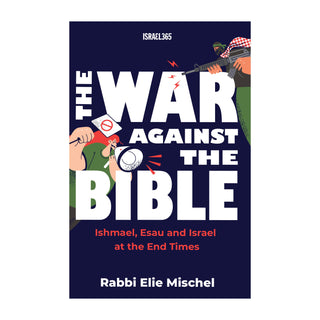 The War Against the Bible: Ishmael, Esau and Israel at the End Times